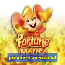 premiere ao vivo hd